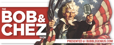 The Bob and Chez Show | News and Politics Podcast and Blog